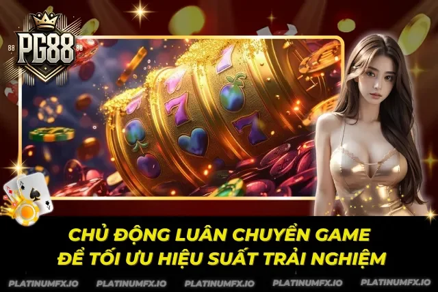 Luân chuyển game để tối ưu trải nghiệm