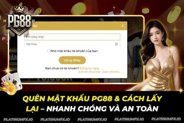 Quên Mật Khẩu PG88 & Cách Lấy Lại – Nhanh Chóng Và An Toàn