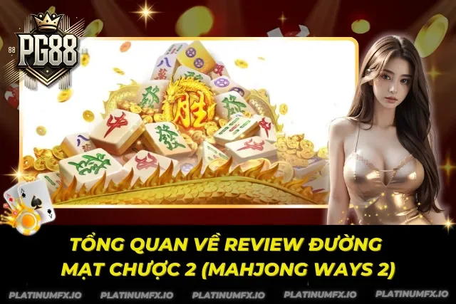 Tổng quan giao diện và phong cách thiết kế Đường Mạt Chược 2