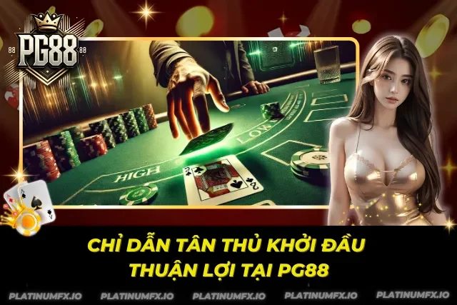 Hướng đi phù hợp cho cược thủ mới tại PG88